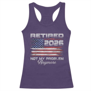 Retired 2026 Not My Problem Anymore Racerback Tank Top Funny Retirement 2026 Vintage American Flag TS11 Purple Print Your Wear