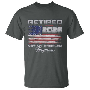 Retired 2026 Not My Problem Anymore T Shirt - Funny Retirement Vintage American Flag Humor Tee TS11 Dark Heather Print Your Wear