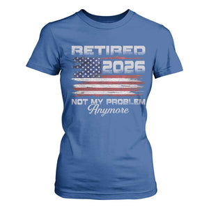 Retired 2026 Not My Problem Anymore T Shirt For Women Funny Retirement 2026 Vintage American Flag TS11 Royal Blue Print Your Wear