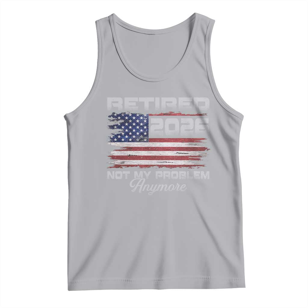 Retired 2026 Not My Problem Anymore Tank Top Funny Retirement 2026 Vintage American Flag TS11 Athletic Heather Print Your Wear