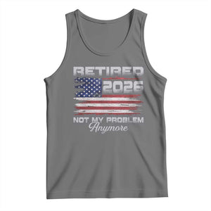 Retired 2026 Not My Problem Anymore Tank Top Funny Retirement 2026 Vintage American Flag TS11 Black Heather Print Your Wear