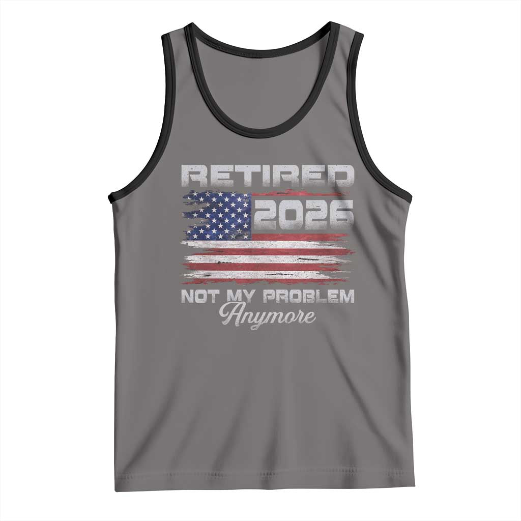 Retired 2026 Not My Problem Anymore Tank Top Funny Retirement 2026 Vintage American Flag TS11 Deep Heather Black Print Your Wear