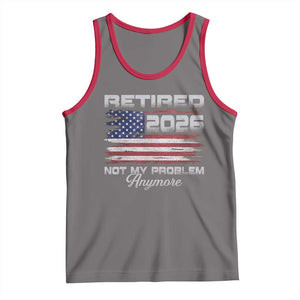 Retired 2026 Not My Problem Anymore Tank Top Funny Retirement 2026 Vintage American Flag TS11 Deep Heather Red Print Your Wear