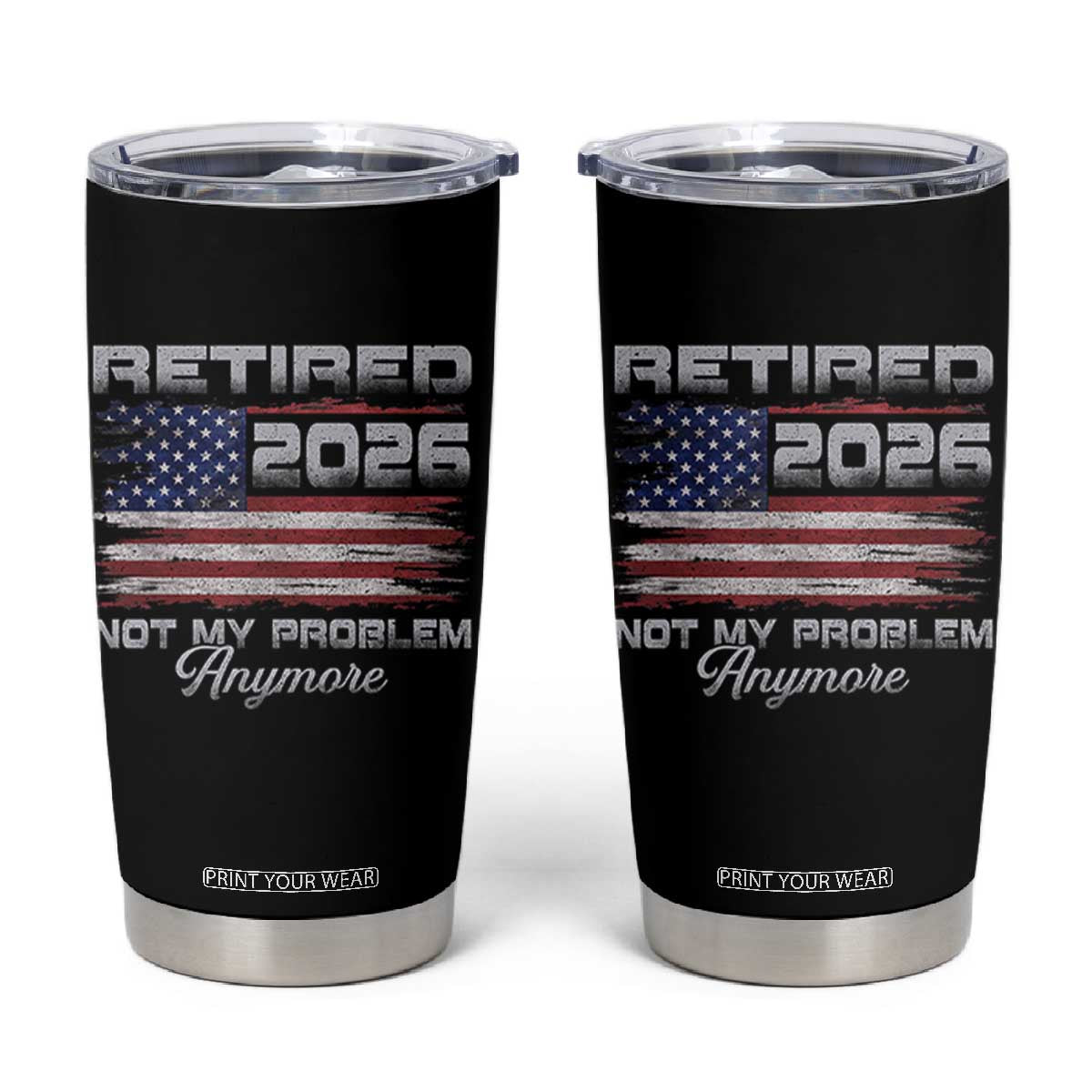 Retired 2026 Not My Problem Anymore Tumbler Cup Funny Retirement 2026 Vintage American Flag TS11 Black Print Your Wear