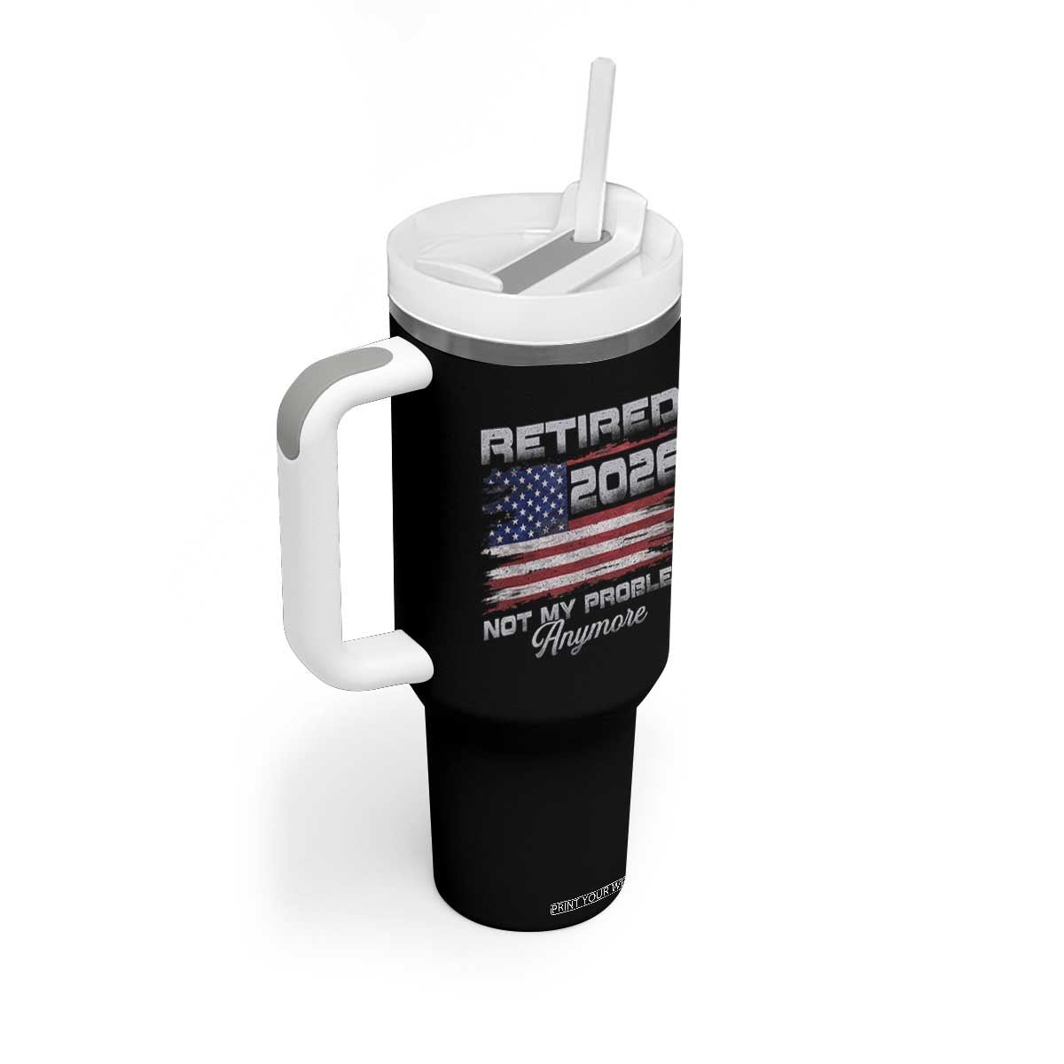 Retired 2026 Not My Problem Anymore Tumbler With Handle Funny Retirement 2026 Vintage American Flag TS11 Print Your Wear