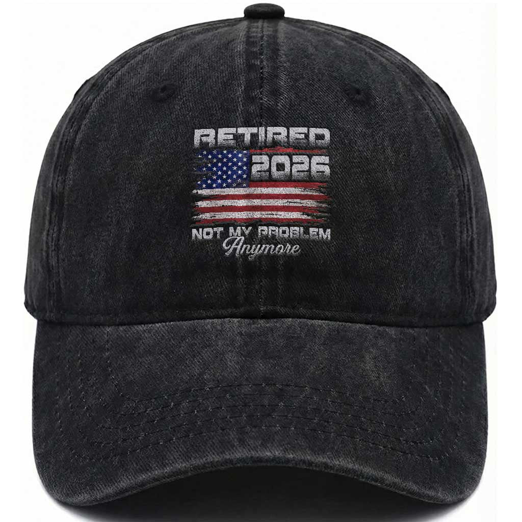 Retired 2026 Not My Problem Anymore Washed Cotton Baseball Cap Funny Retirement 2026 Vintage American Flag