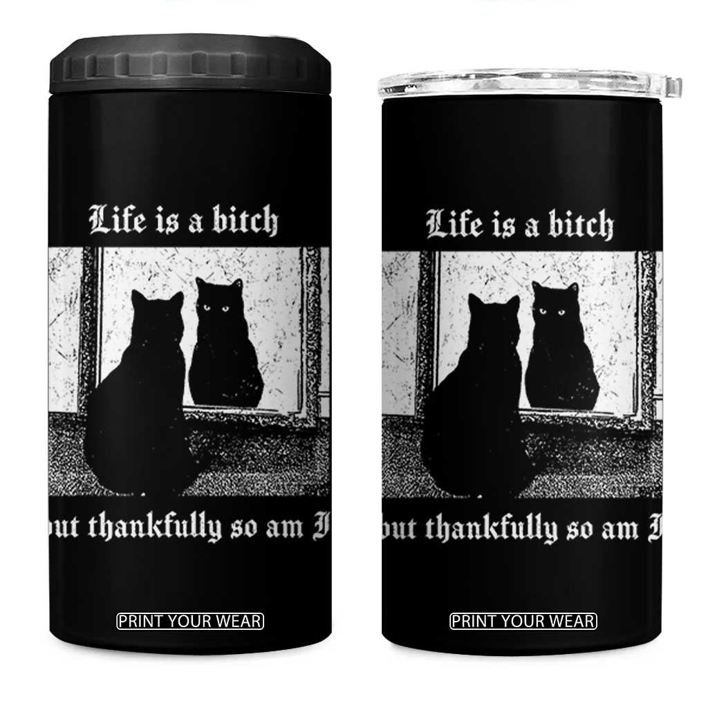 Funny Life Is A Bitch But Thankfully So Am I 4 in 1 Can Cooler Tumbler Black Cat Meme TS11 One Size: 16 oz Black Print Your Wear