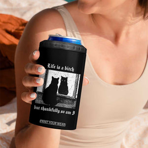 Funny Life Is A Bitch But Thankfully So Am I 4 in 1 Can Cooler Tumbler Black Cat Meme TS11 Print Your Wear