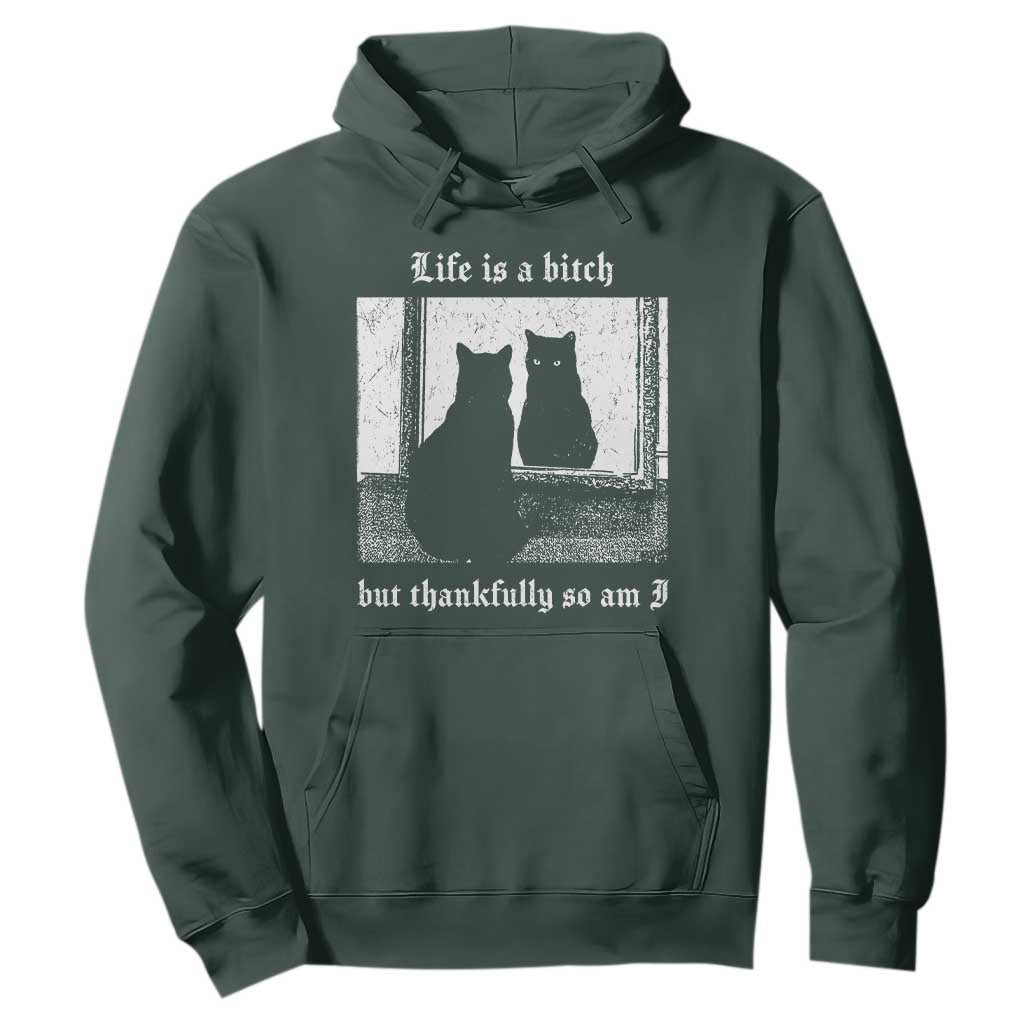 Funny Life Is A Bitch But Thankfully So Am I Hoodie Black Cat Meme TS11 Dark Forest Green Print Your Wear