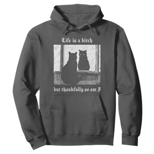 Funny Life Is A Bitch But Thankfully So Am I Hoodie Black Cat Meme TS11 Dark Heather Print Your Wear