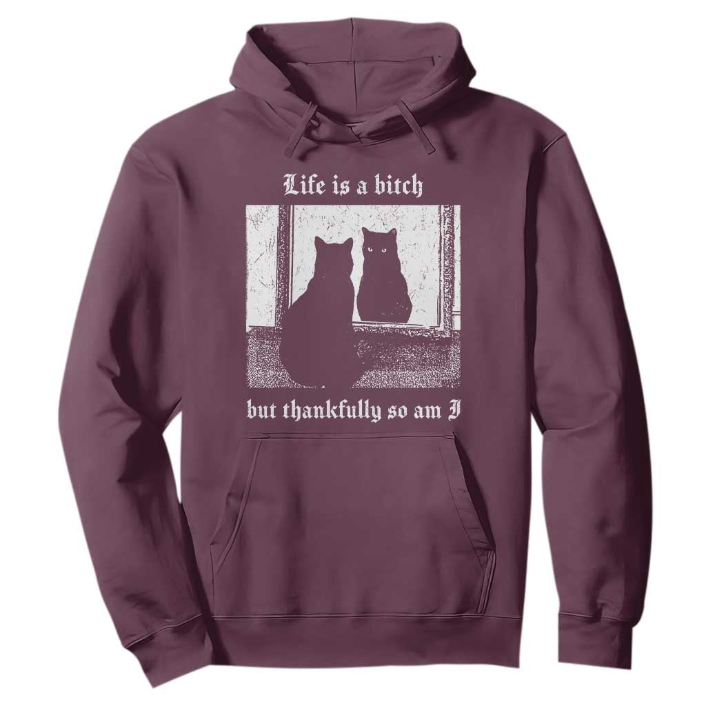Funny Life Is A Bitch But Thankfully So Am I Hoodie Black Cat Meme TS11 Maroon Print Your Wear