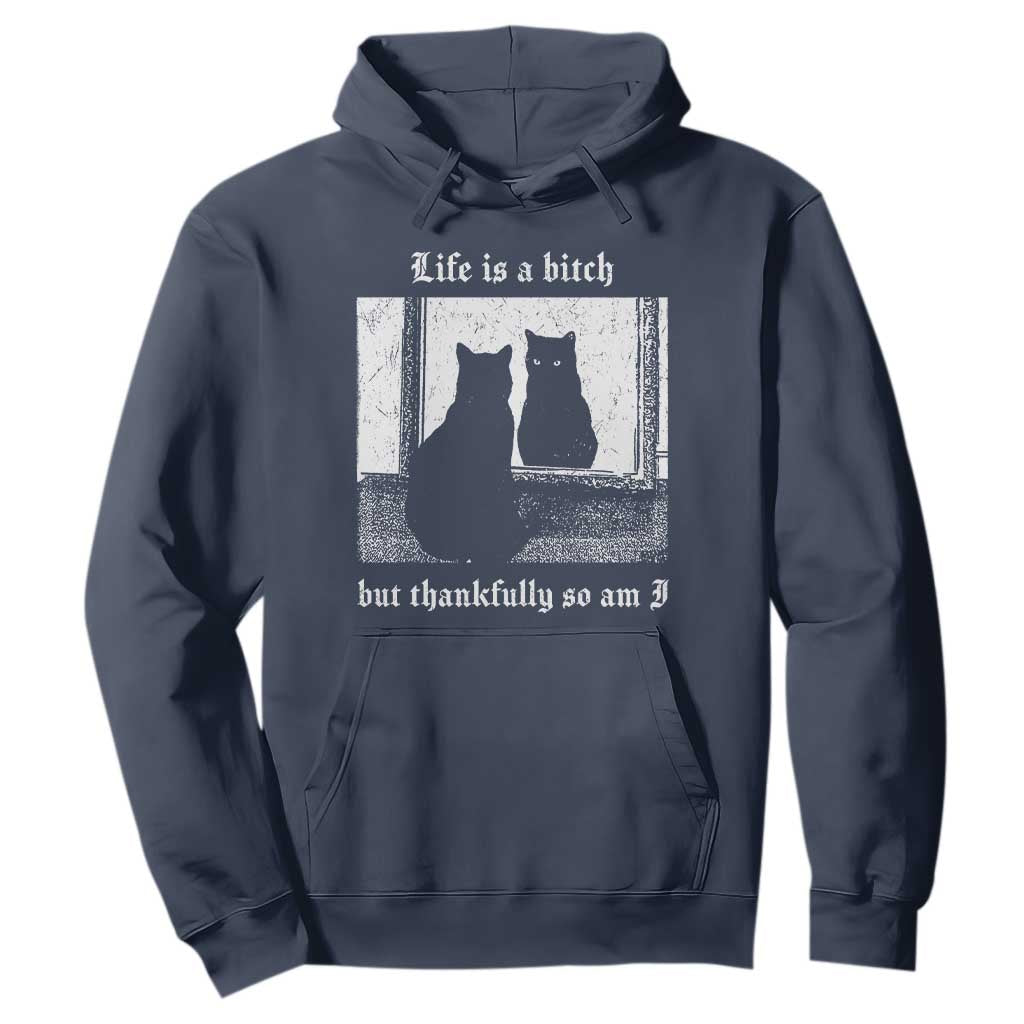 Funny Life Is A Bitch But Thankfully So Am I Hoodie Black Cat Meme - Print Your Wear