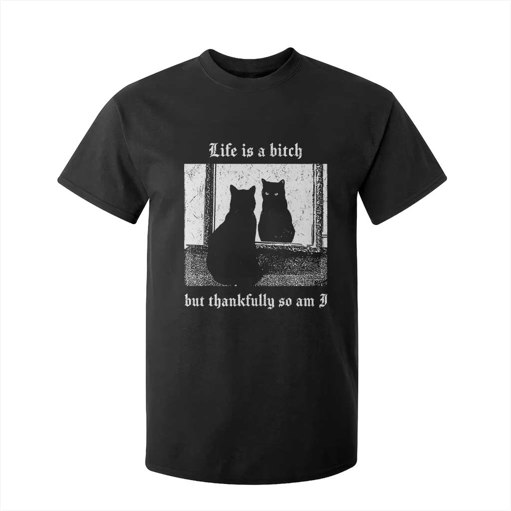 Funny Life Is A Bitch But Thankfully So Am I T Shirt For Kid Black Cat Meme TS11 Black Print Your Wear