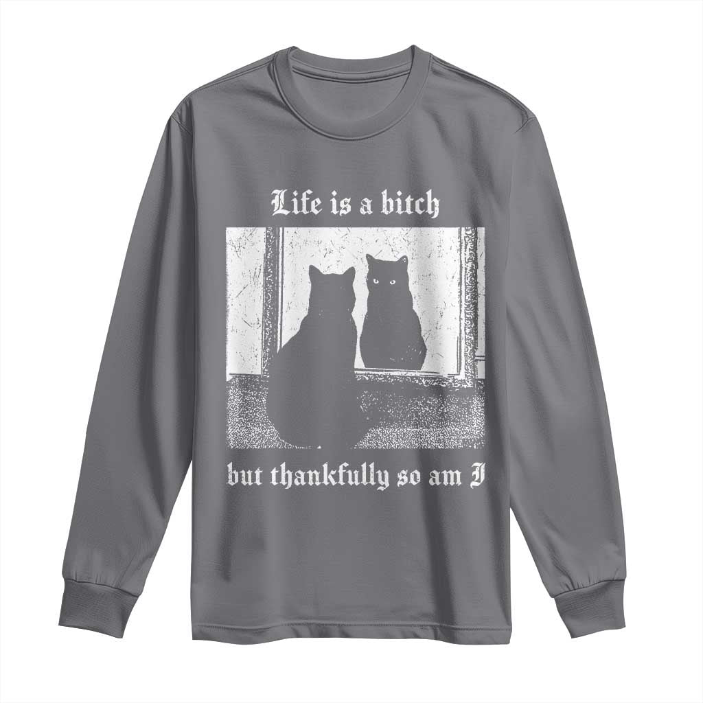 Funny Life Is A Bitch But Thankfully So Am I Long Sleeve Shirt Black Cat Meme TS11 Charcoal Print Your Wear