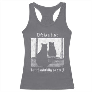 Funny Life Is A Bitch But Thankfully So Am I Racerback Tank Top Black Cat Meme TS11 Charcoal Print Your Wear