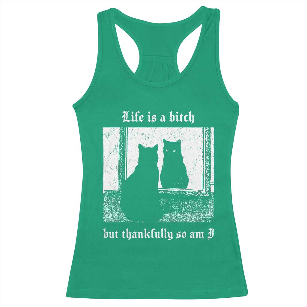 Funny Life Is A Bitch But Thankfully So Am I Racerback Tank Top Black Cat Meme TS11 Irish Green Print Your Wear