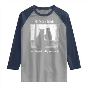 Funny Life Is A Bitch But Thankfully So Am I Raglan Shirt Black Cat Meme TS11 Sport Gray Navy Print Your Wear