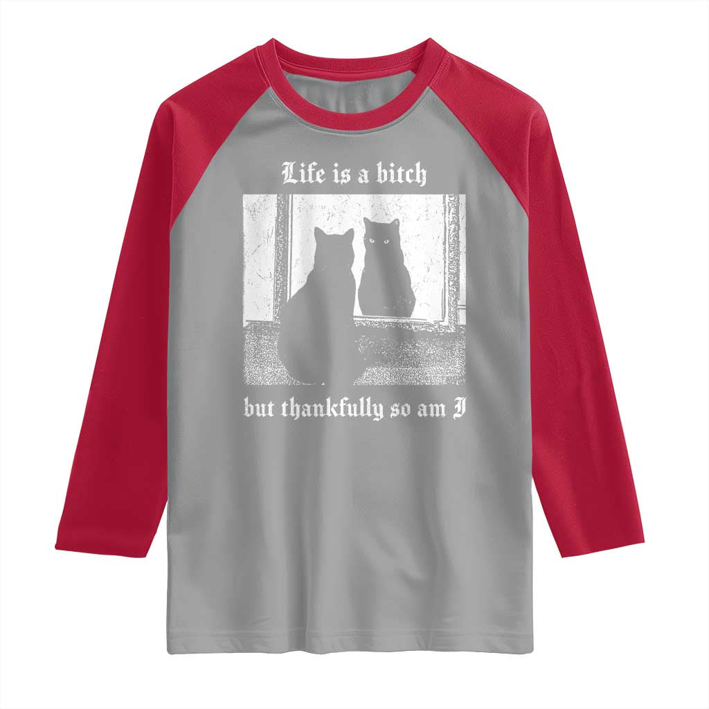 Funny Life Is A Bitch But Thankfully So Am I Raglan Shirt Black Cat Meme TS11 Sport Gray Red Print Your Wear