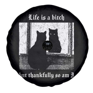 Funny Life Is A Bitch But Thankfully So Am I Spare Tire Cover Black Cat Meme TS11 Print Your Wear