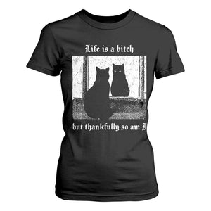 Funny Life Is A Bitch But Thankfully So Am I T Shirt For Women Black Cat Meme TS11 Black Print Your Wear