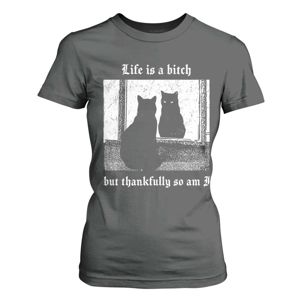 Funny Life Is A Bitch But Thankfully So Am I T Shirt For Women Black Cat Meme TS11 Dark Heather Print Your Wear