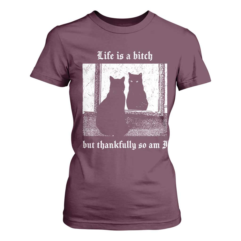 Funny Life Is A Bitch But Thankfully So Am I T Shirt For Women Black Cat Meme TS11 Maroon Print Your Wear