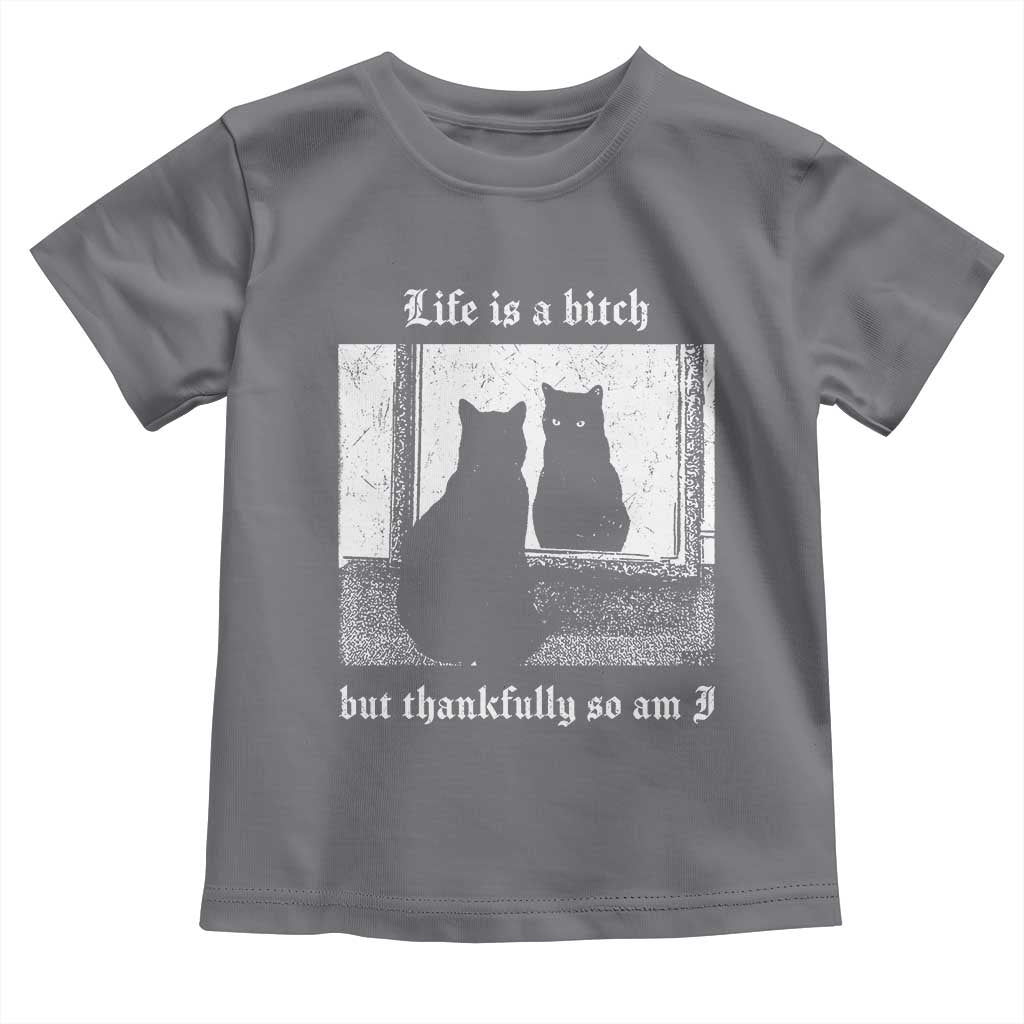Funny Life Is A Bitch But Thankfully So Am I Toddler T Shirt Black Cat Meme TS11 Charcoal Print Your Wear