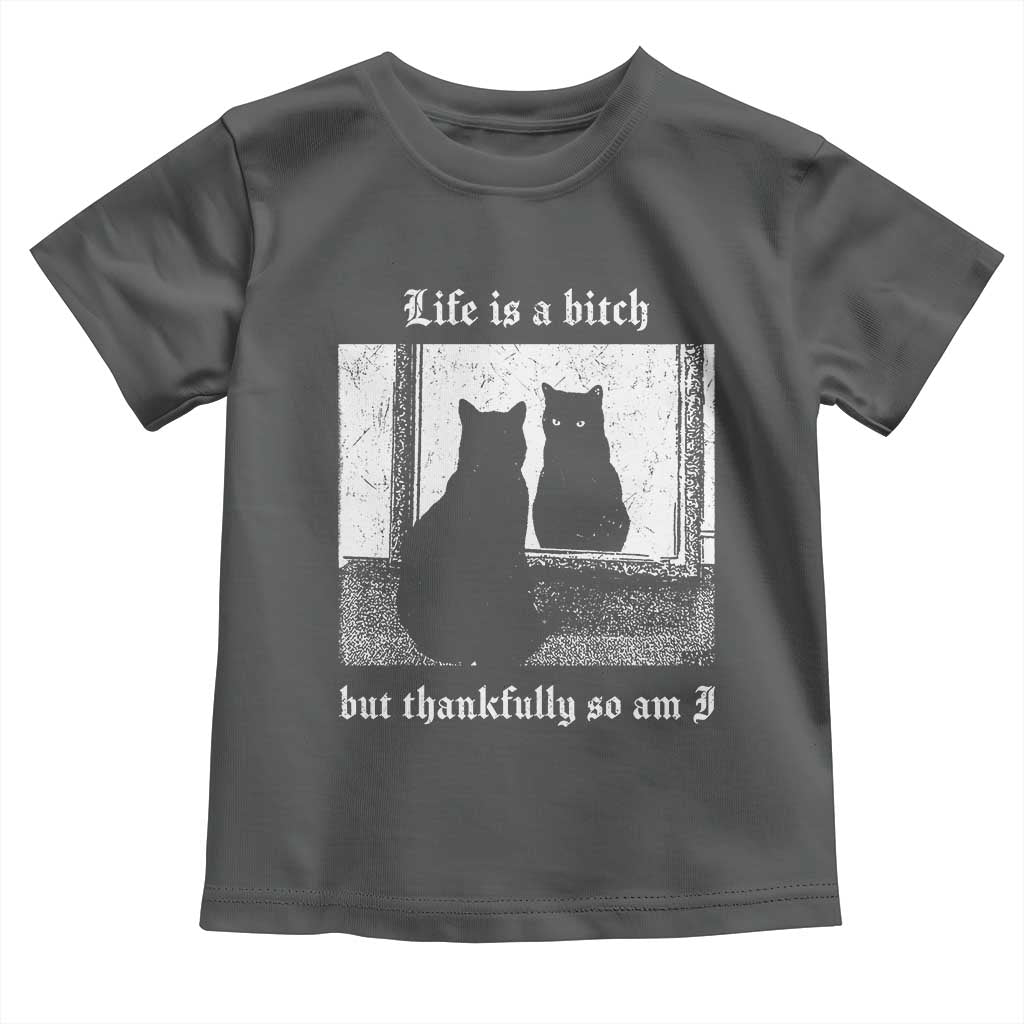 Funny Life Is A Bitch But Thankfully So Am I Toddler T Shirt Black Cat Meme TS11 Dark Heather Print Your Wear