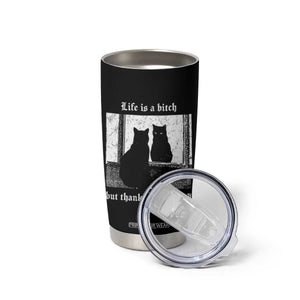 Funny Life Is A Bitch But Thankfully So Am I Tumbler Cup Black Cat Meme TS11 Print Your Wear