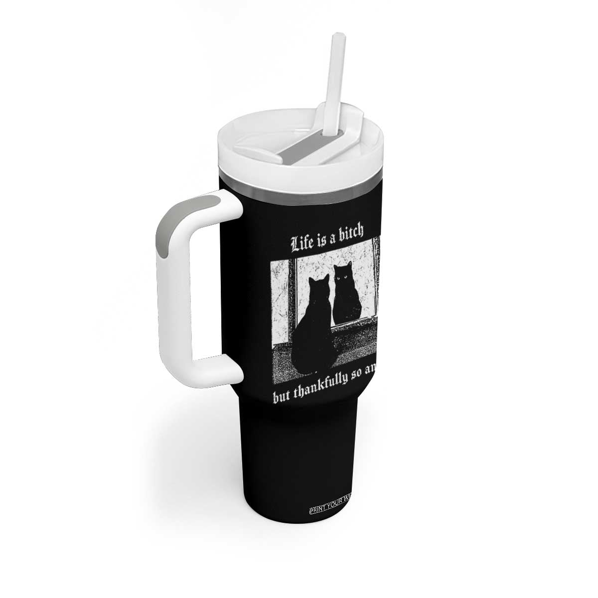 Funny Life Is A Bitch But Thankfully So Am I Tumbler With Handle Black Cat Meme TS11 Print Your Wear