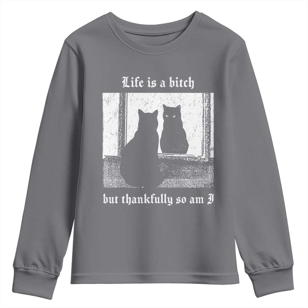 Funny Life Is A Bitch But Thankfully So Am I Youth Sweatshirt Black Cat Meme TS11 Charcoal Print Your Wear