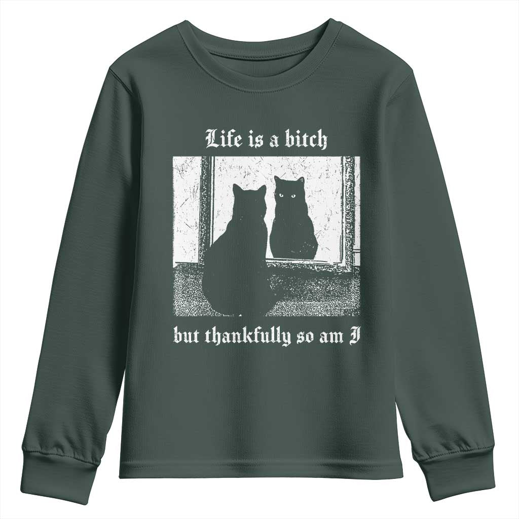 Funny Life Is A Bitch But Thankfully So Am I Youth Sweatshirt Black Cat Meme TS11 Dark Forest Green Print Your Wear