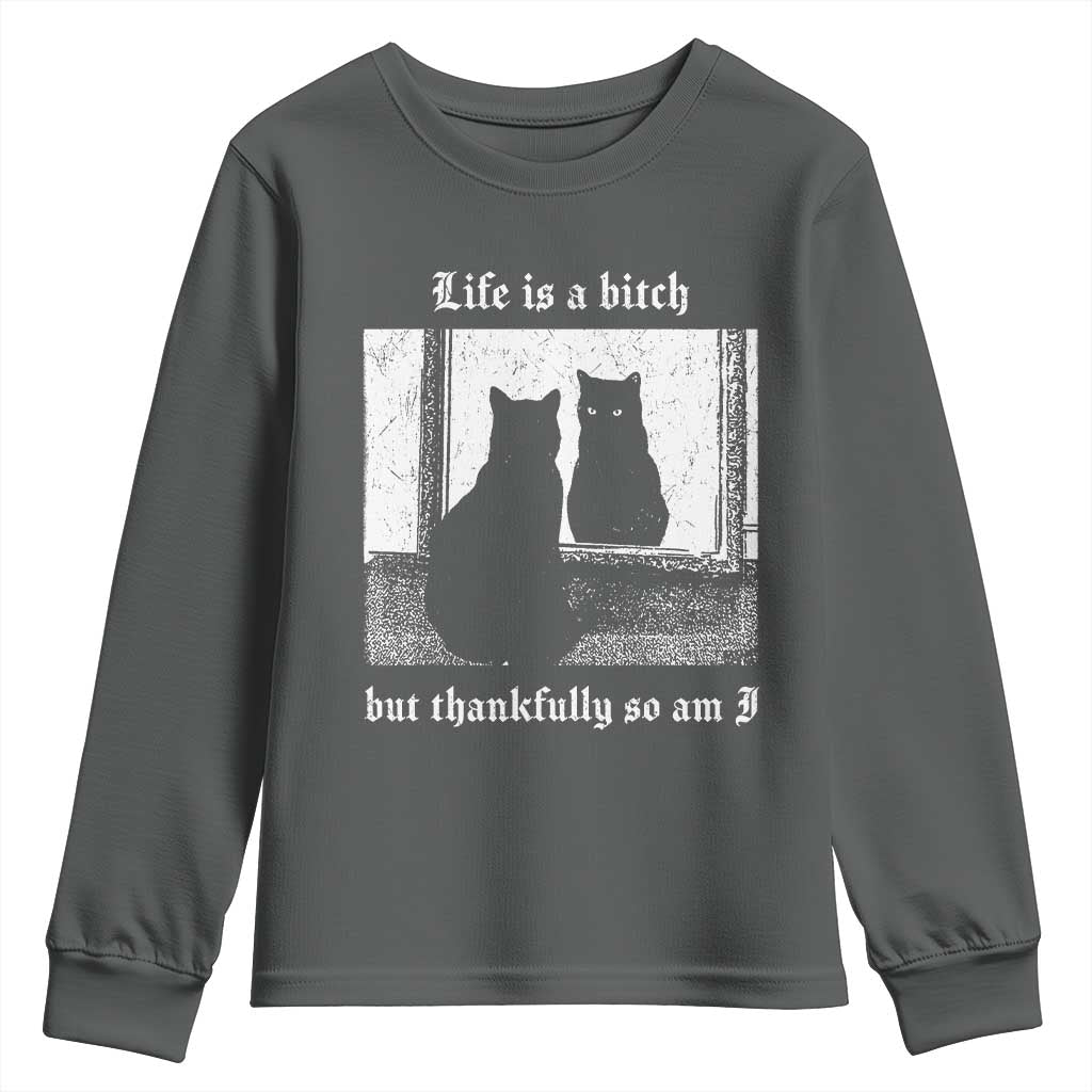 Funny Life Is A Bitch But Thankfully So Am I Youth Sweatshirt Black Cat Meme TS11 Dark Heather Print Your Wear
