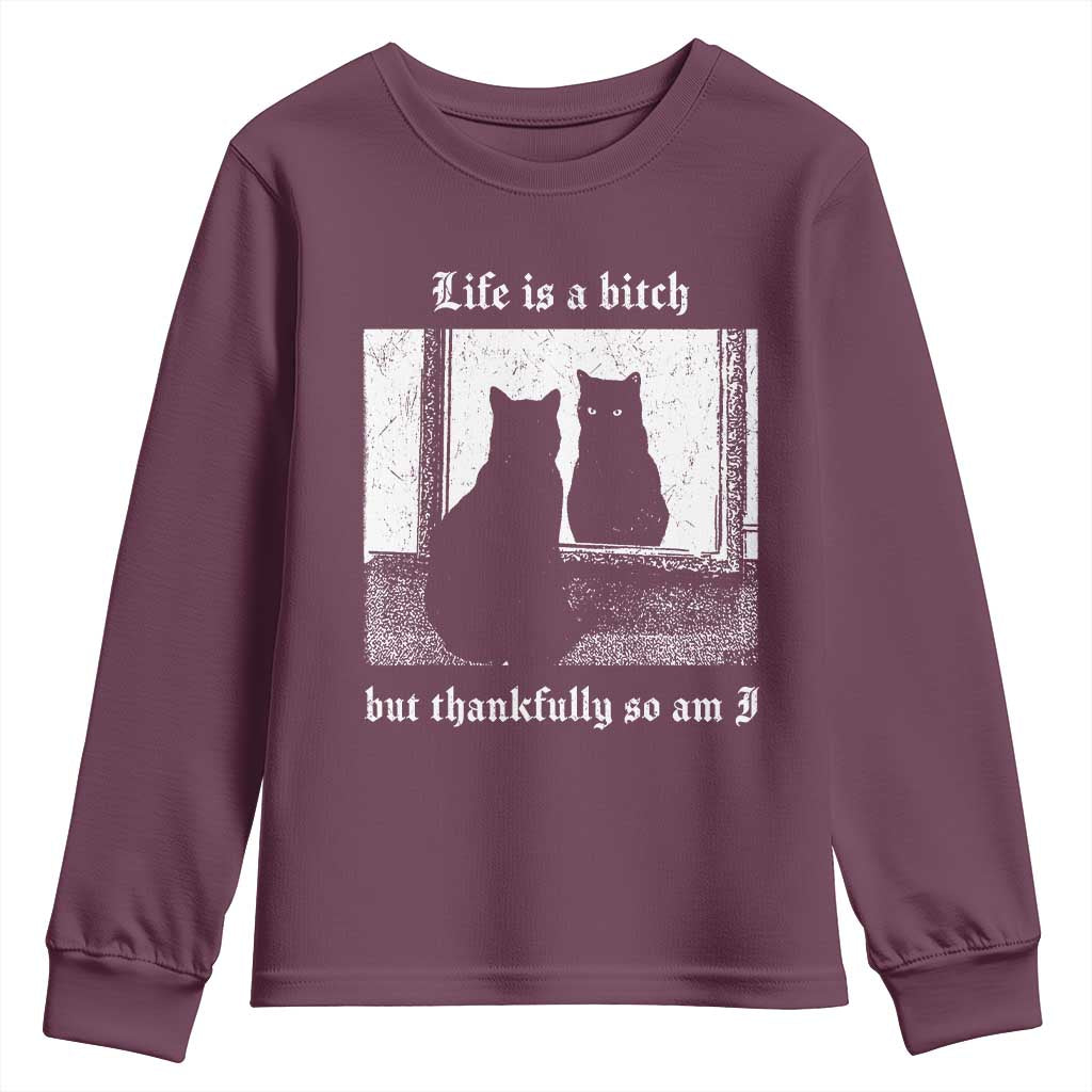 Funny Life Is A Bitch But Thankfully So Am I Youth Sweatshirt Black Cat Meme TS11 Maroon Print Your Wear