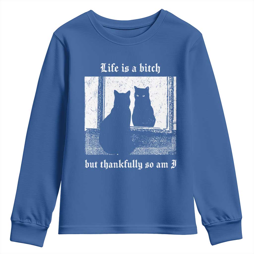 Funny Life Is A Bitch But Thankfully So Am I Youth Sweatshirt Black Cat Meme TS11 Royal Blue Print Your Wear