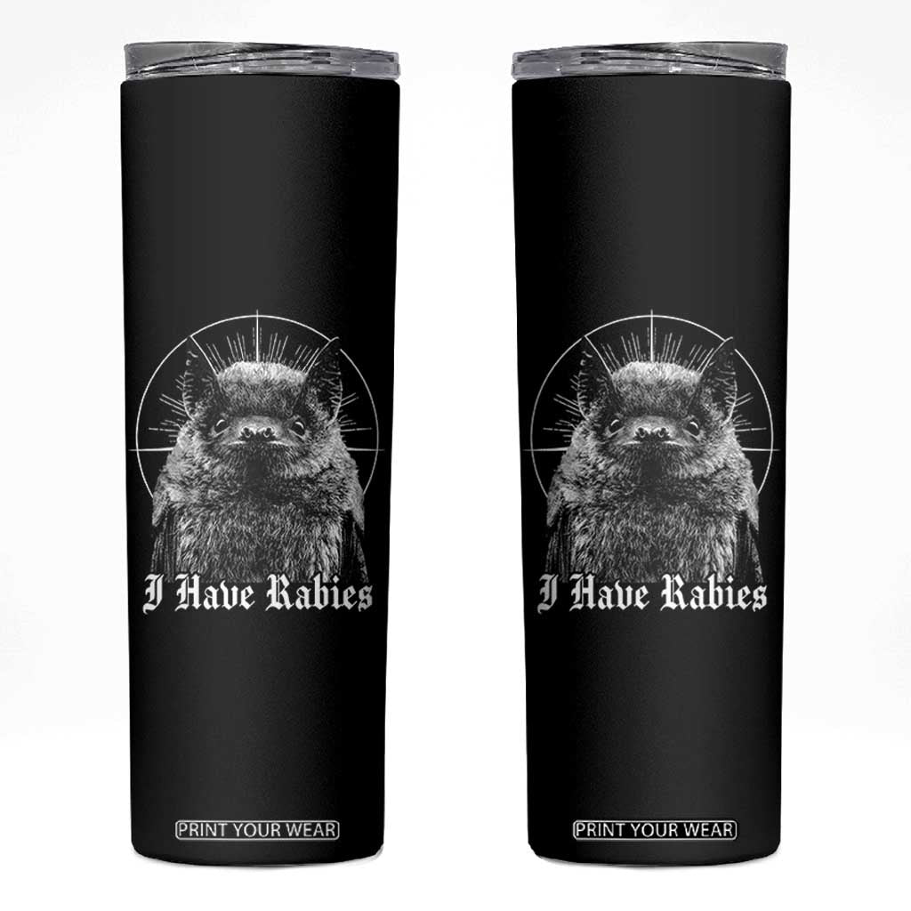 I Have Rabies Bat Skinny Tumbler Funny Meme Quotes Gothic TS11 Black Print Your Wear