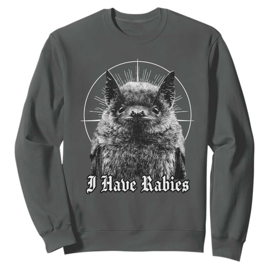 I Have Rabies Bat Sweatshirt Funny Meme Quotes Gothic TS11 Dark Heather Print Your Wear