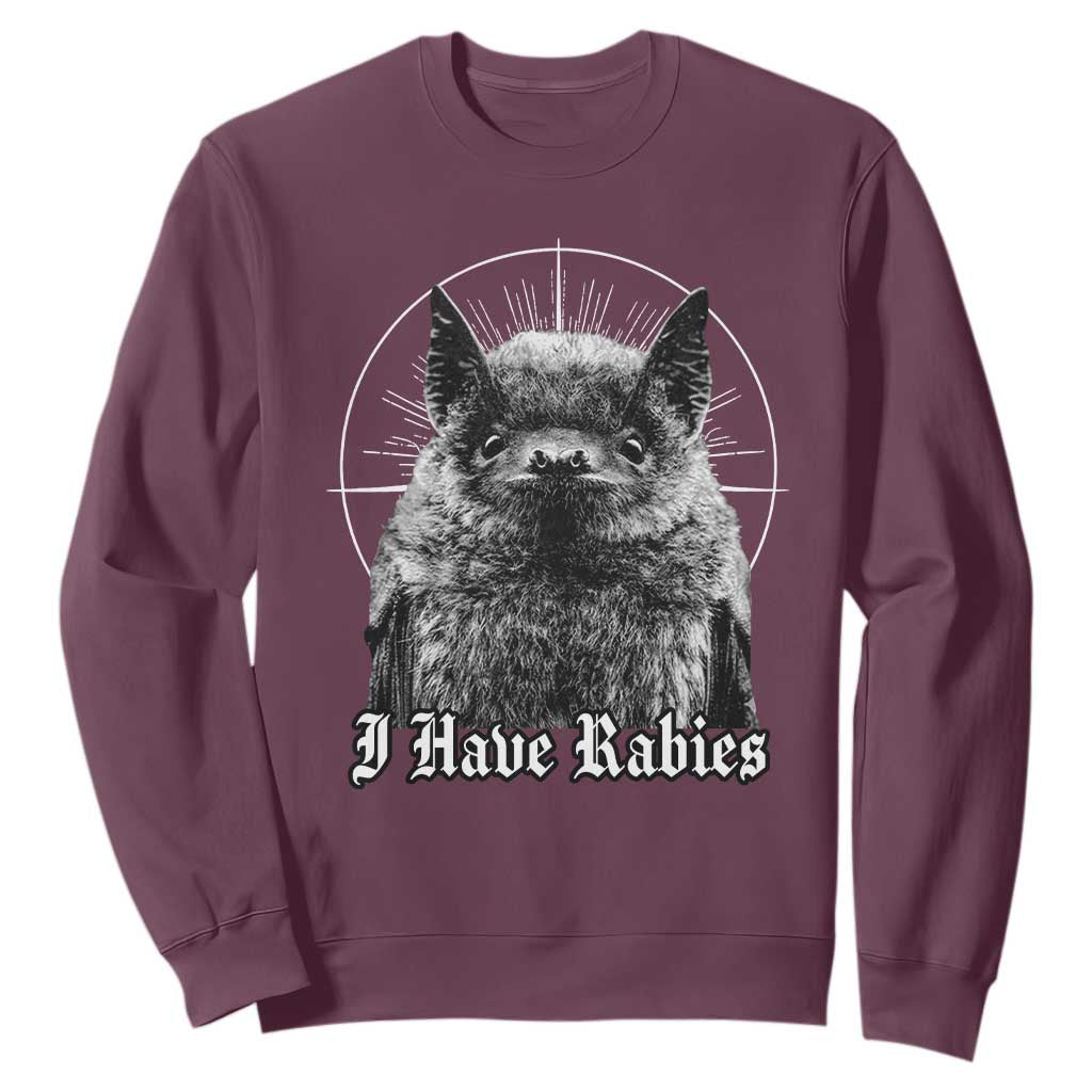I Have Rabies Bat Sweatshirt Funny Meme Quotes Gothic TS11 Maroon Print Your Wear