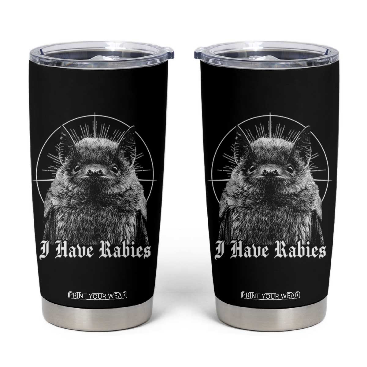 I Have Rabies Bat Tumbler Cup Funny Meme Quotes Gothic TS11 Black Print Your Wear