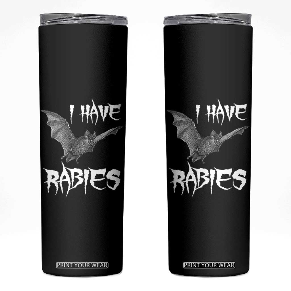 I Have Rabies Bat Skinny Tumbler Funny Meme Quotes TS11 Black Print Your Wear