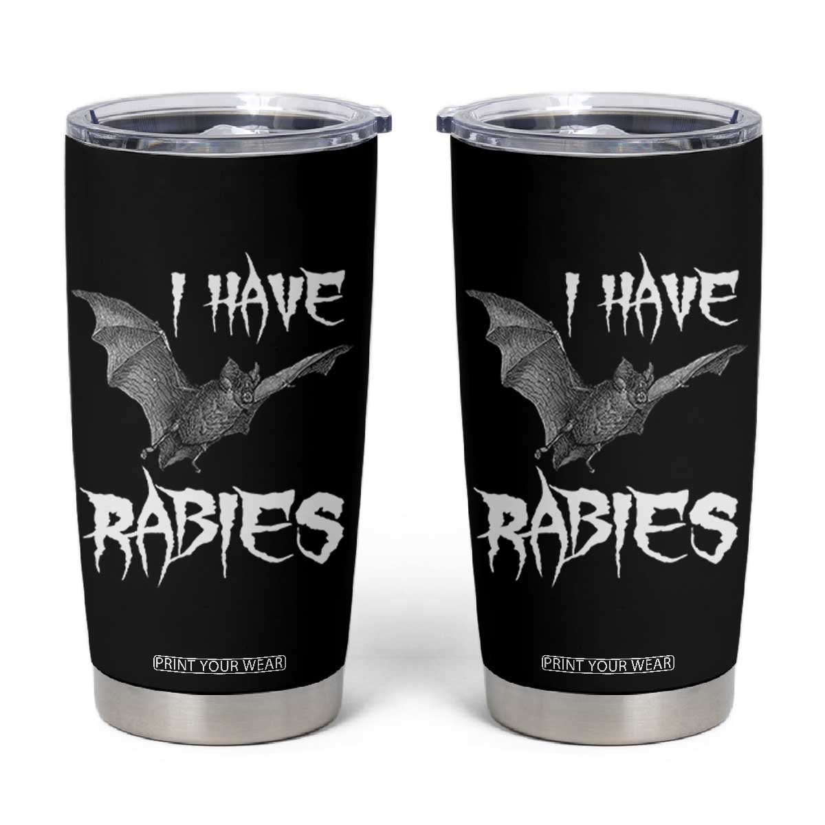 I Have Rabies Bat Tumbler Cup Funny Meme Quotes TS11 Black Print Your Wear