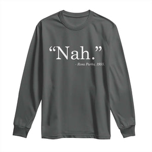 Rosa Parks Quote Long Sleeve Shirt Nah 1955 Black Movement Protest TS11 Dark Heather Print Your Wear