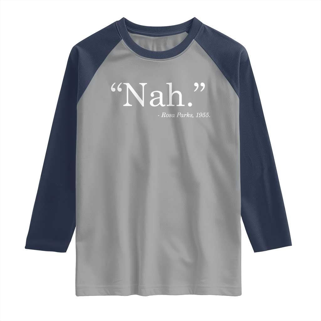 Rosa Parks Quote Raglan Shirt Nah 1955 Black Movement Protest TS11 Sport Gray Navy Print Your Wear