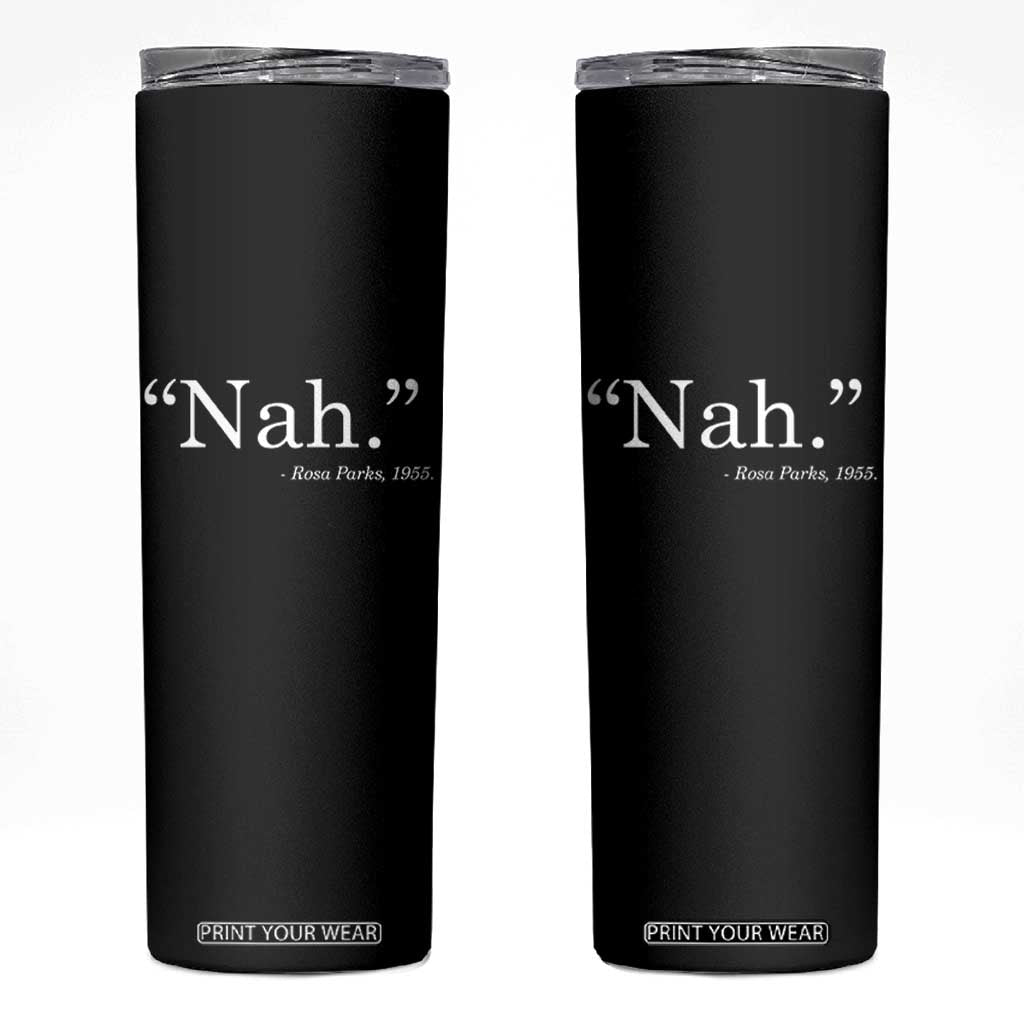 Rosa Parks Quote Skinny Tumbler Nah 1955 Black Movement Protest TS11 Black Print Your Wear