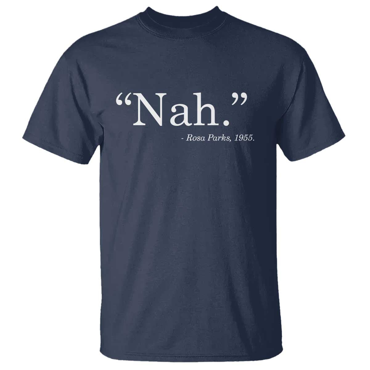 Rosa Parks Quote T Shirt Nah 1955 Black Movement Protest TS11 Navy Print Your Wear