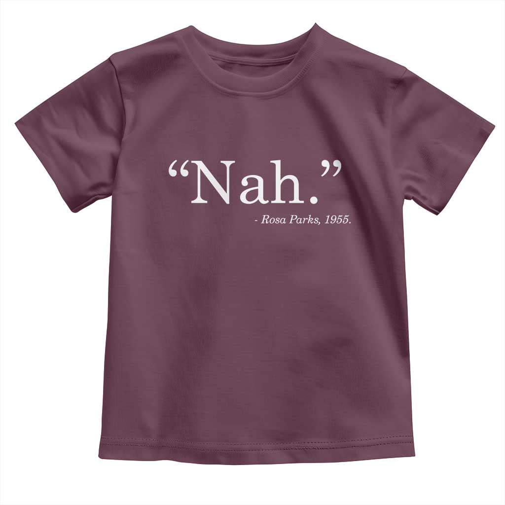 Rosa Parks Quote Toddler T Shirt Nah 1955 Black Movement Protest TS11 Maroon Print Your Wear