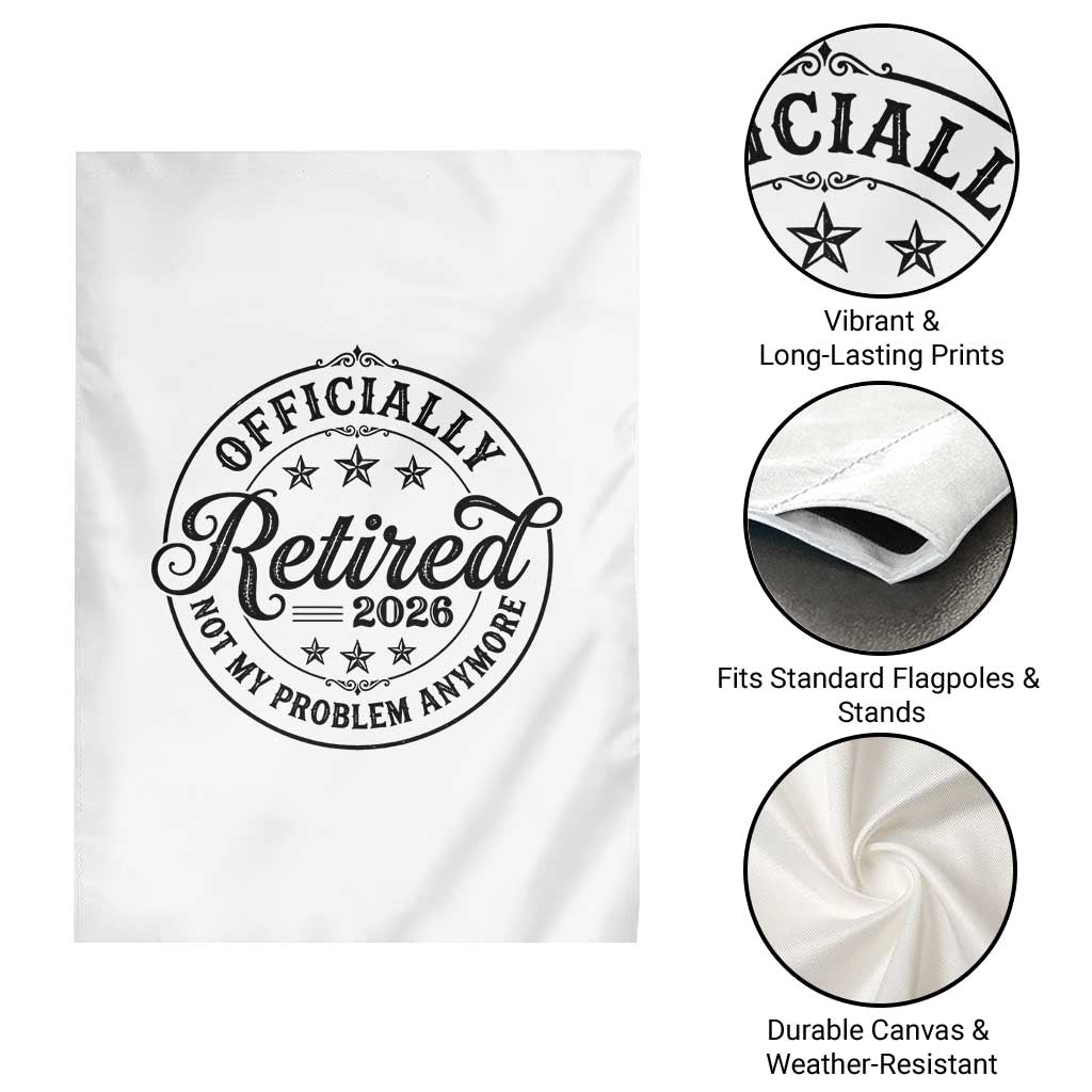 Retirement 2026 Garden Flag Funny Officially Retired Not My Problem Anymore TS11 Print Your Wear