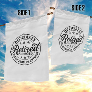 Retirement 2026 Garden Flag Funny Officially Retired Not My Problem Anymore TS11 Print Your Wear