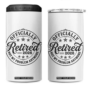 Retirement 2026 4 in 1 Can Cooler Tumbler Funny Officially Retired Not My Problem Anymore TS11 One Size: 16 oz White Print Your Wear