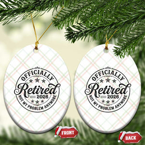 Retirement 2026 Ceramic Ornament Funny Officially Retired Not My Problem Anymore TS11 Print Your Wear